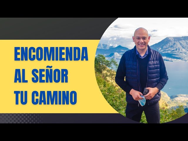 Encomienda a Jehová tu camino según la Biblia