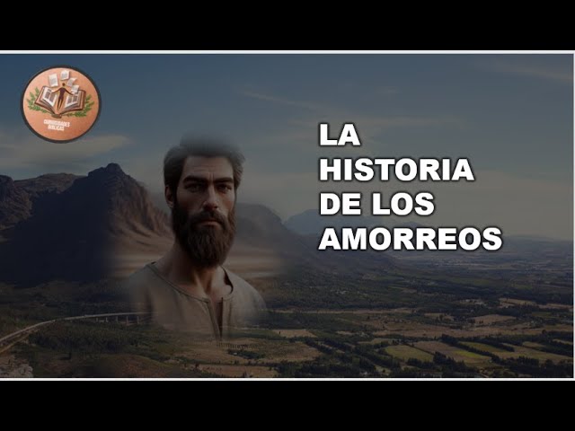 Historia amorrea en la Biblia y su importancia cristiana