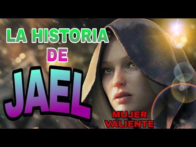 Significado bíblico y la importancia de Yael
