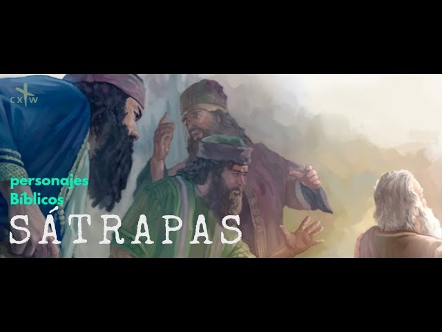 Significado de satrapas en la Biblia y su importancia en la fe