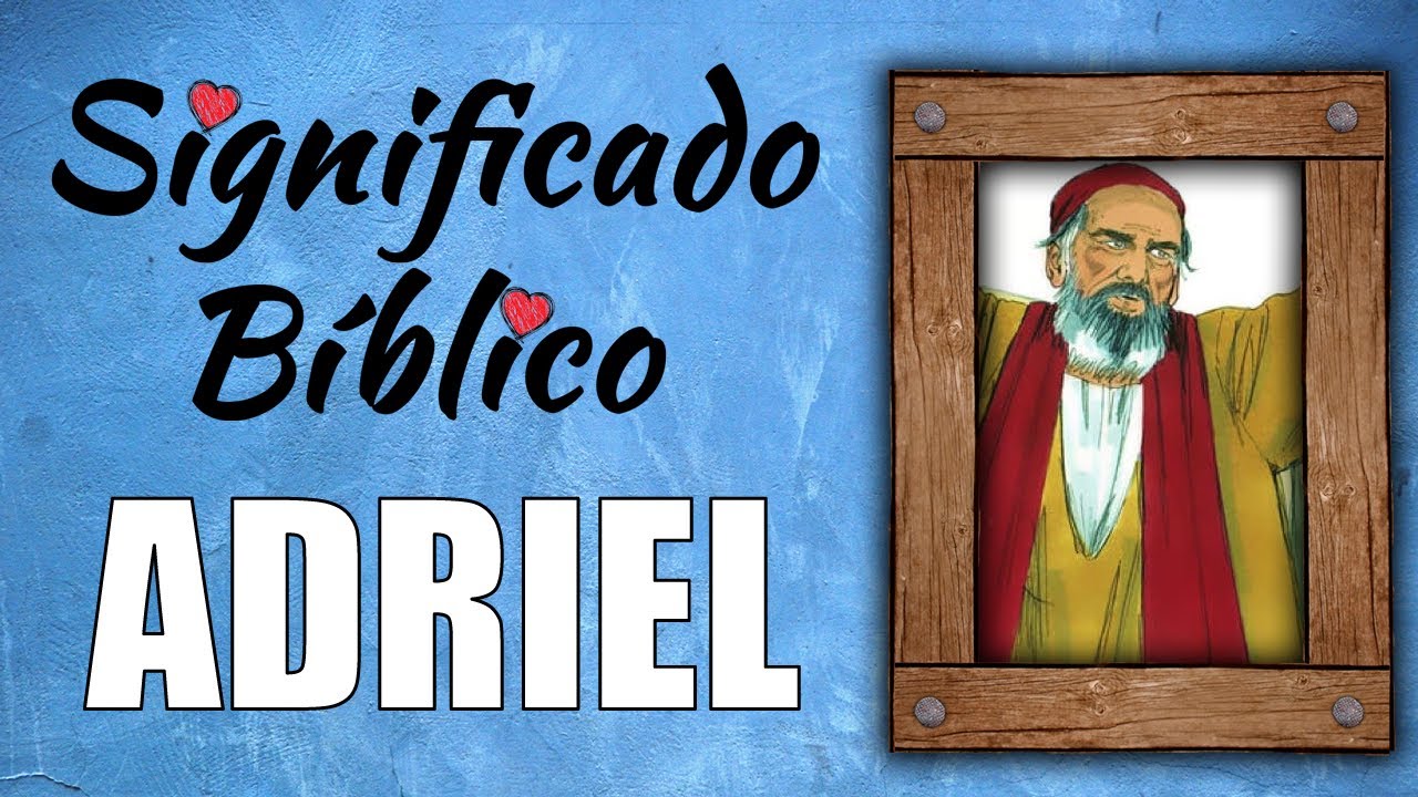 Adriel en la Biblia y su importancia religiosa
