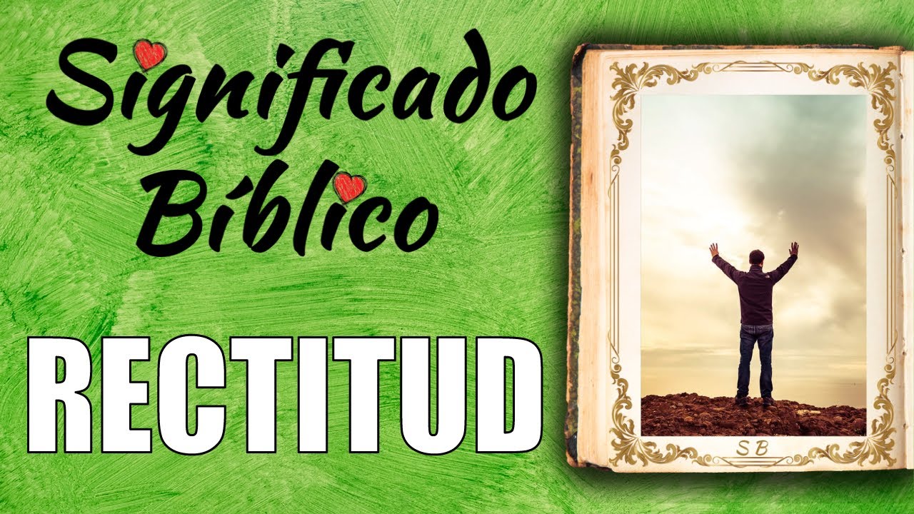 Descubre el verdadero significado de ser recto según la Biblia
