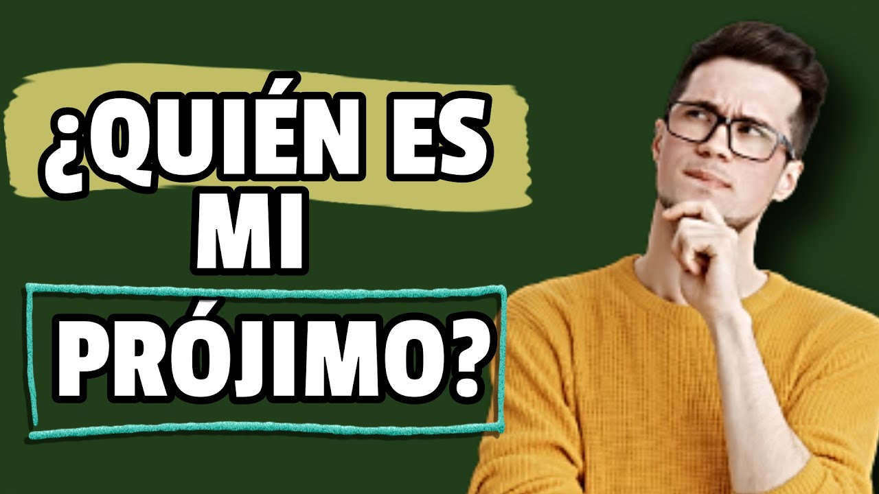 Descubre quién es tu prójimo según la Biblia y cómo amarlo