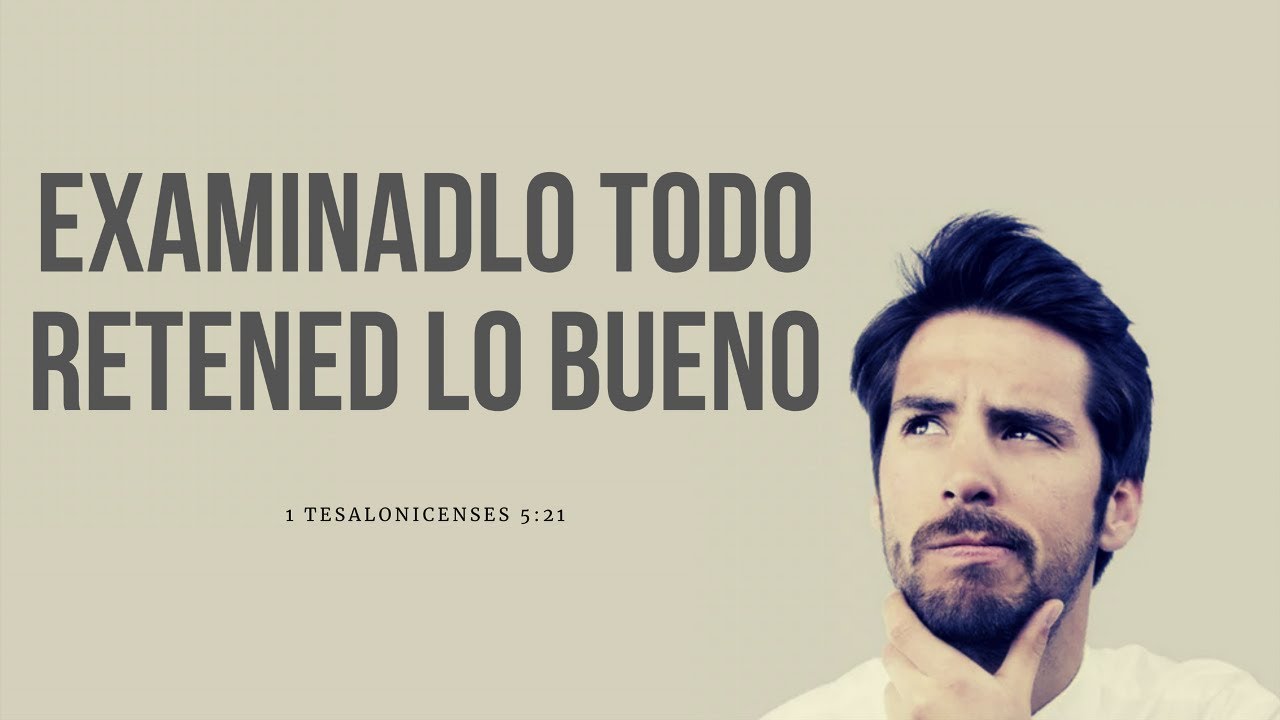 Examinadlo todo y retened lo bueno: consejos de la Biblia