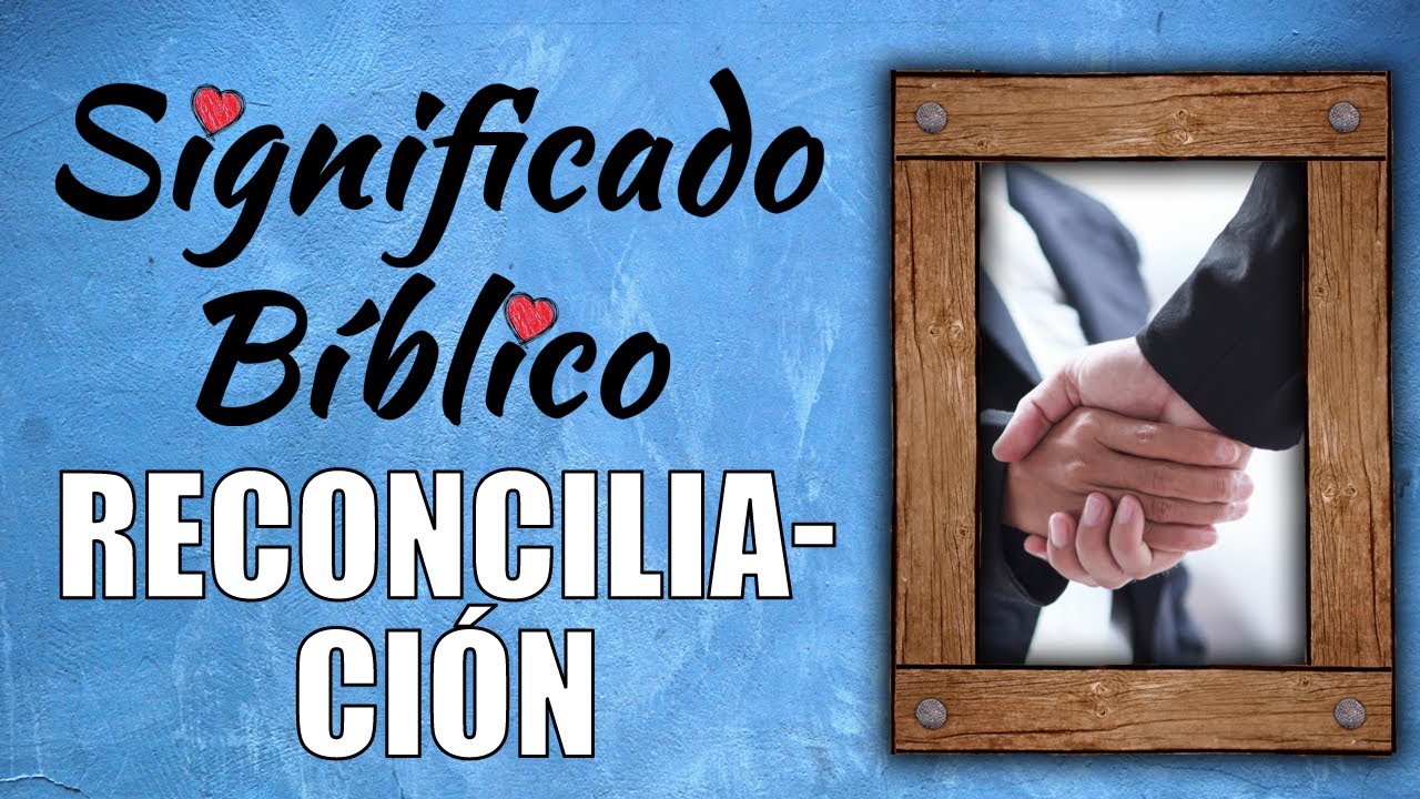 La importancia de la reconciliación según la Biblia