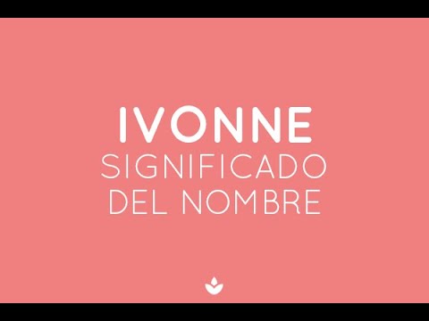 Origen y simbolismo del nombre Ivonne según la Biblia