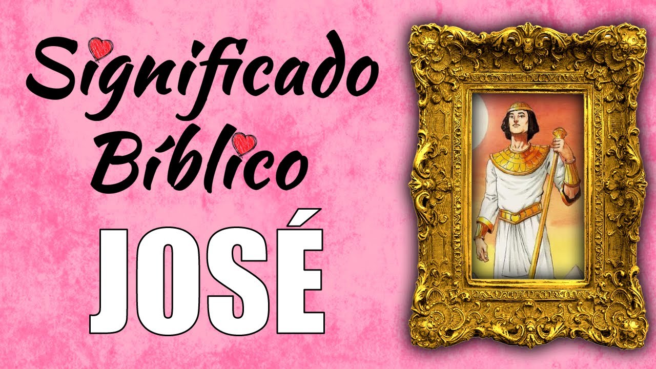 Significado bíblico de José y su importancia religiosa