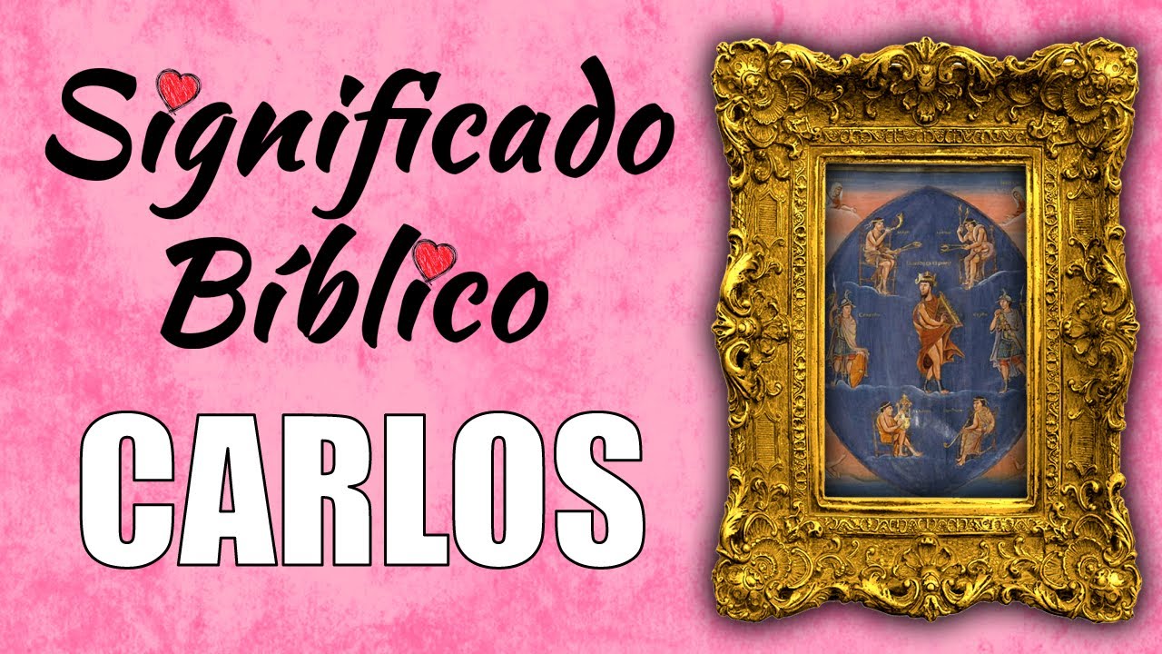 Simbolismo bíblico del nombre Carlos: descúbrelo