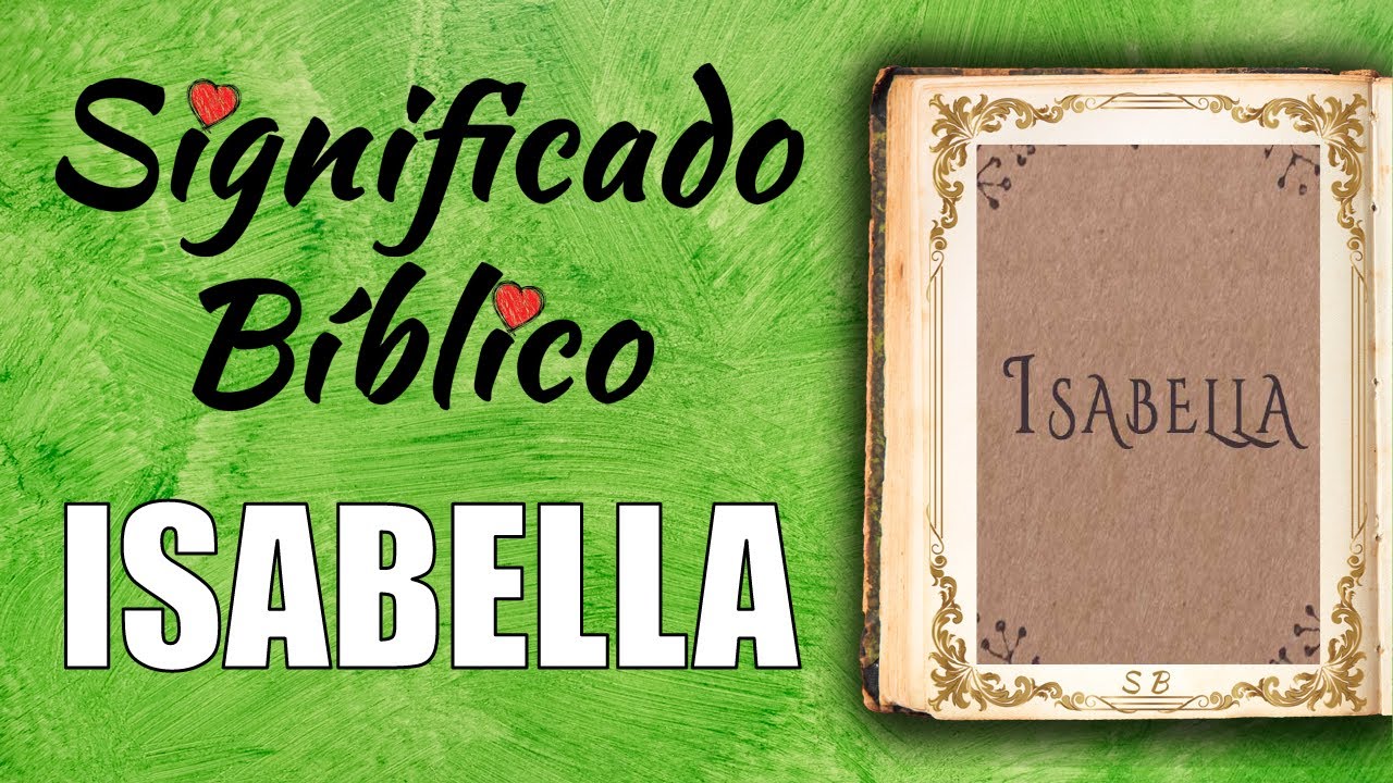 El significado bíblico de Isabella: su origen y simbolismo