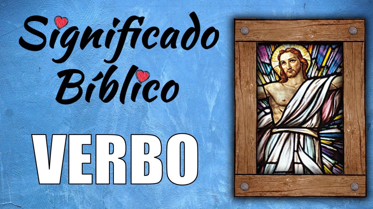 El significado del verbo en la Biblia y tu vida espiritual
