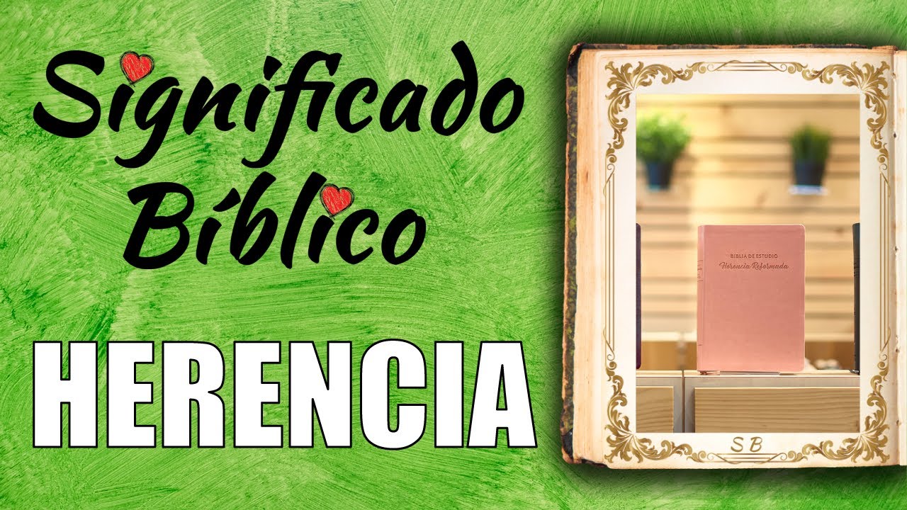 Herencia bíblica y su relevancia en tu fe