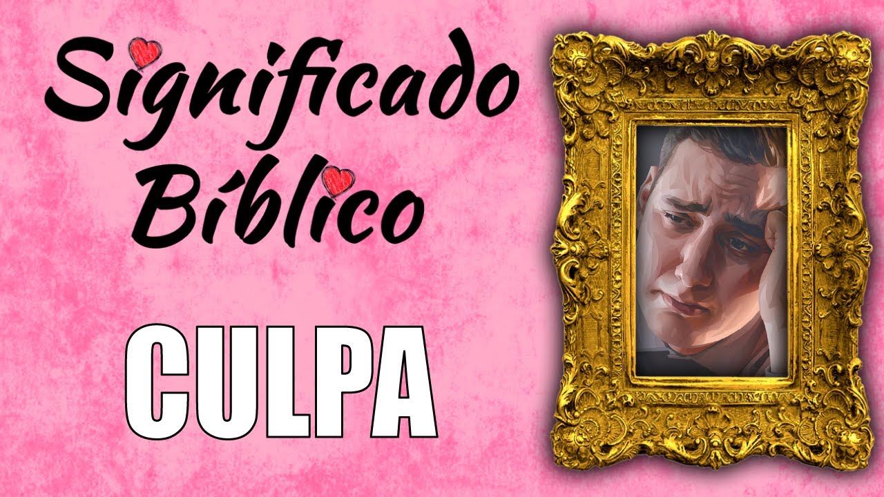 La culpa en la Biblia: ¿Qué dice la Palabra de Dios al respecto?