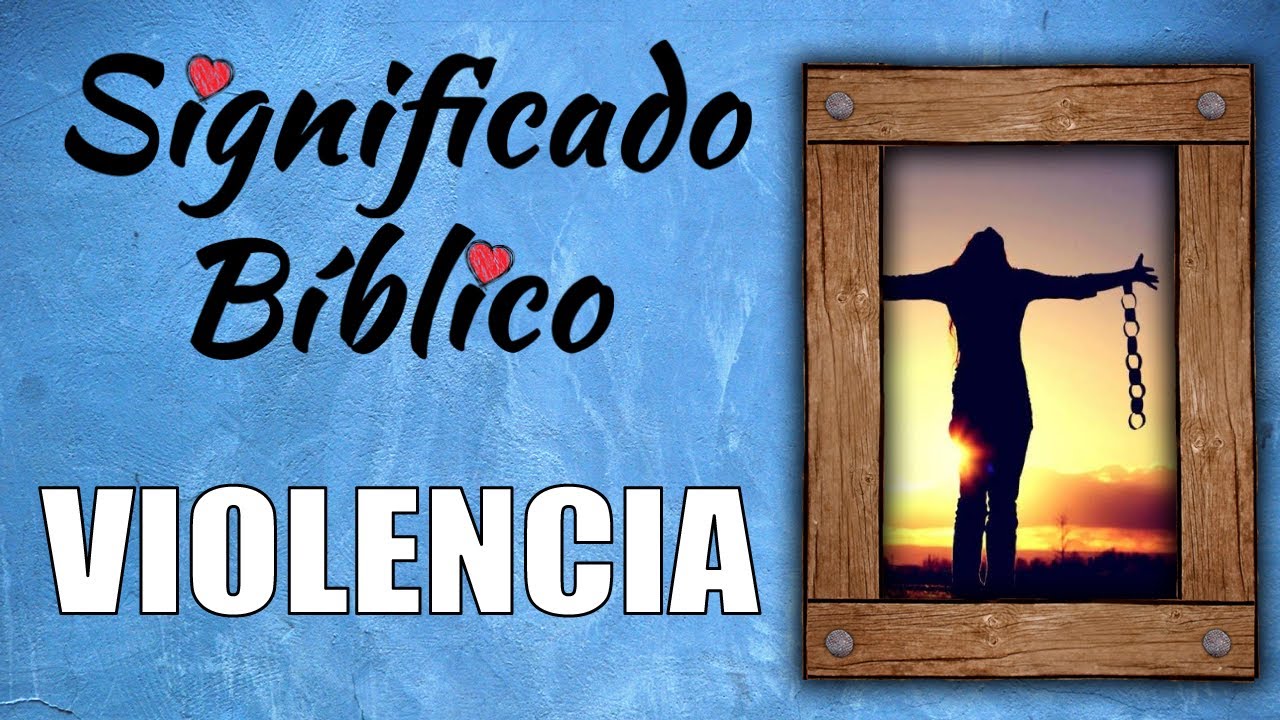La perspectiva bíblica sobre la violencia en la sociedad actual