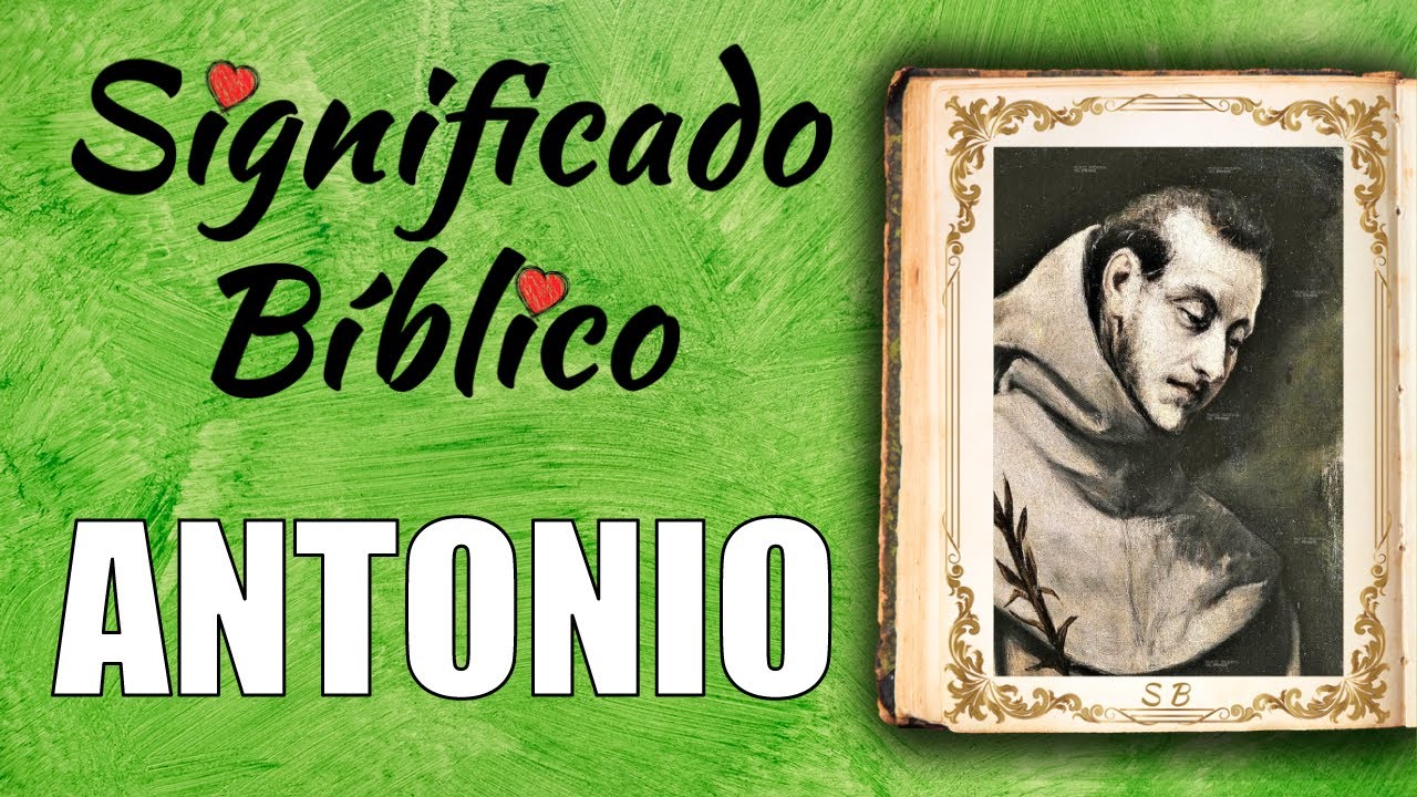 Significado bíblico de Antonio y su importancia en la fe cristiana