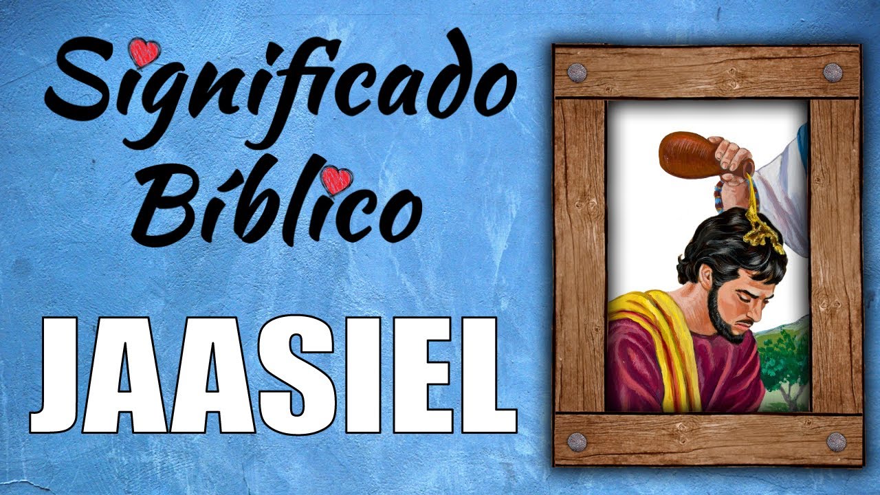 Significado de Jasiel en la Biblia y su relevancia espiritual