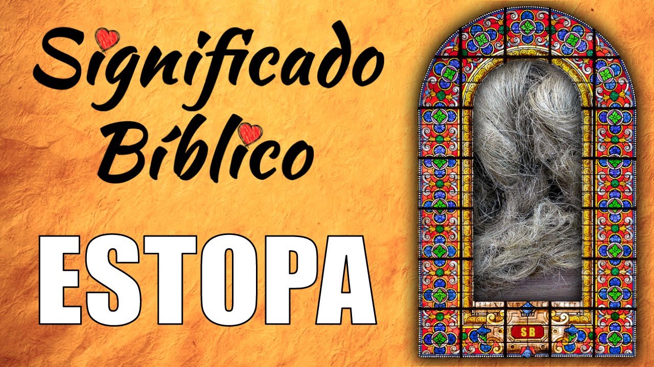 Simbolismo de la estopa en la Biblia: análisis profundo