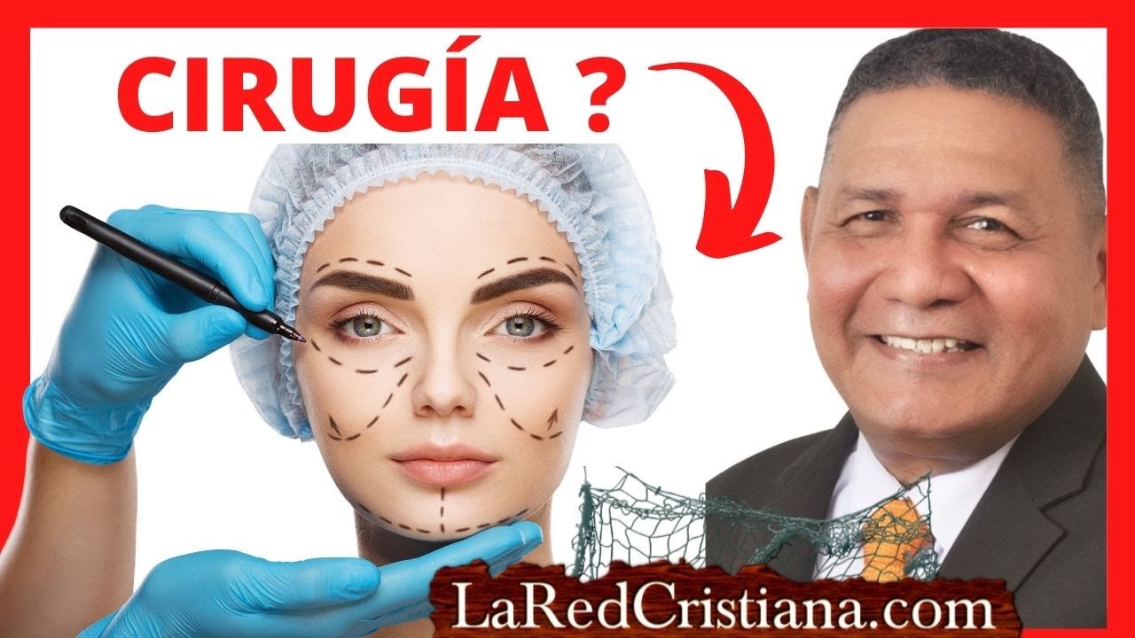 Cirugías estéticas: ¿Qué dice la Biblia?