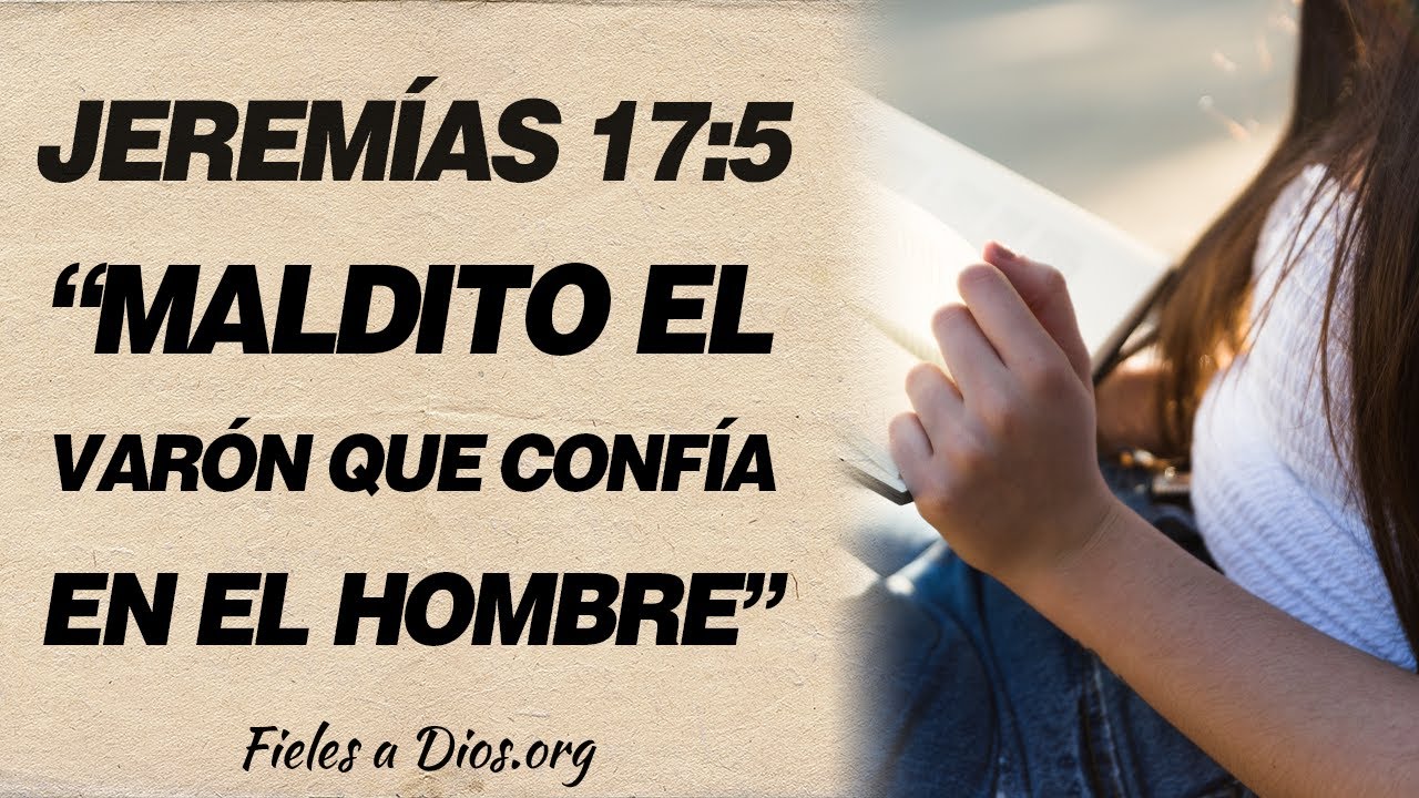 Confía en Dios no en el hombre - Jeremías 17:5 - Biblia Evangélica