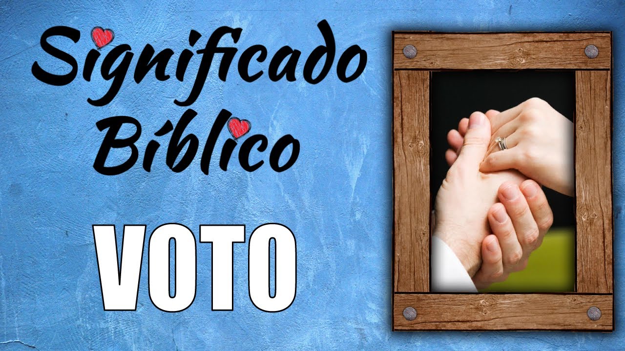 Descubre el verdadero significado del voto según la Biblia
