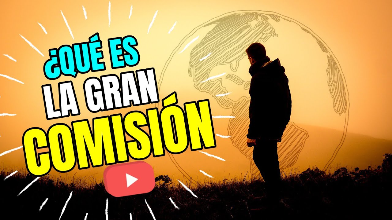 Descubre la Gran Comisión de la Biblia y su significado profundo
