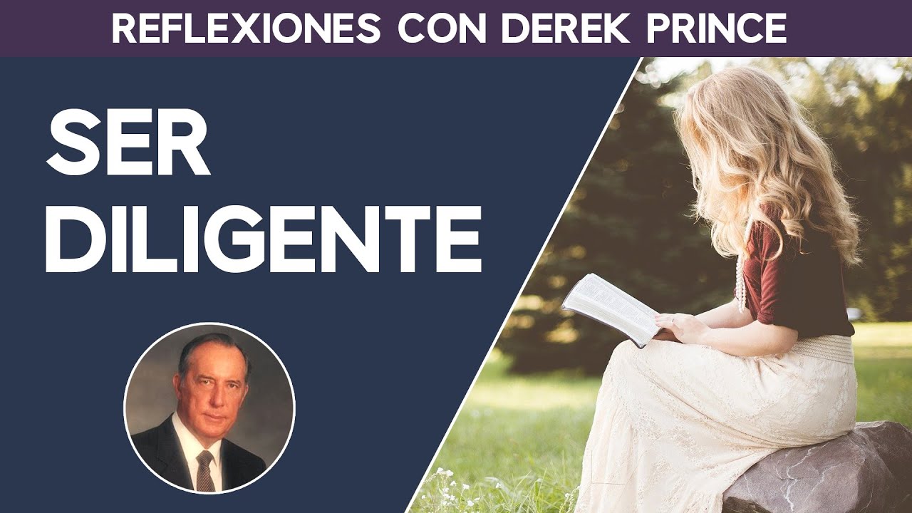 Diligente en la Biblia y en tu vida diaria