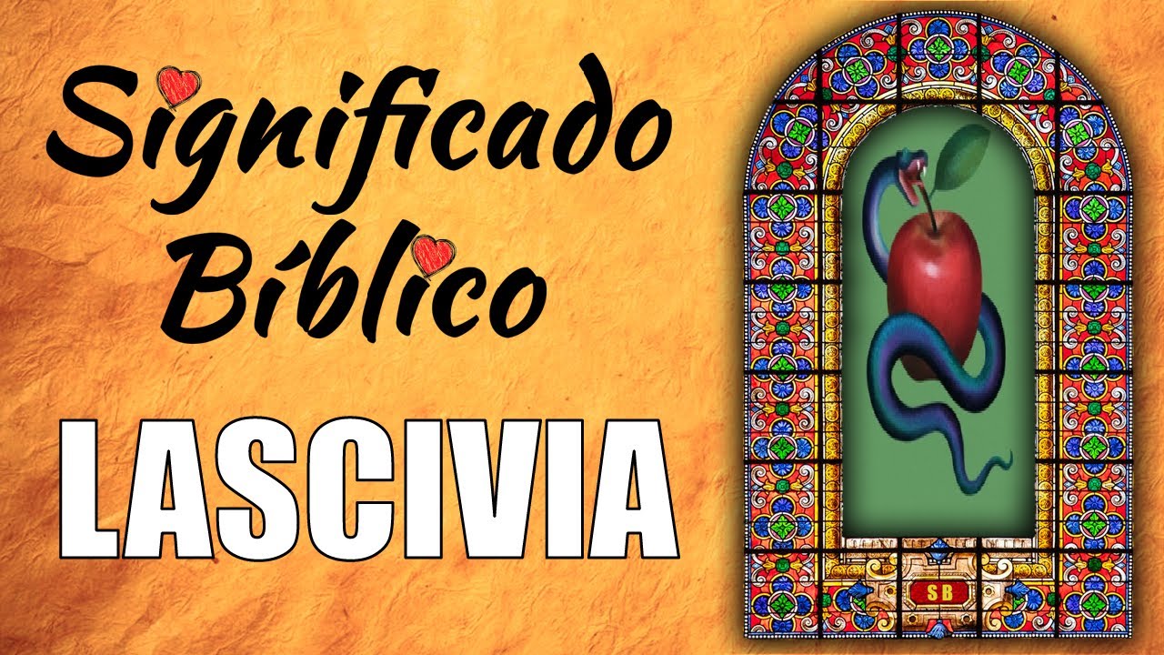 La verdadera definición de lascivia según la Biblia