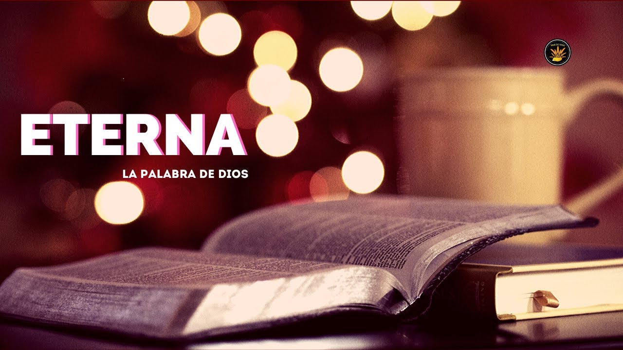 Palabra de Dios es eterna sus enseñanzas perduran