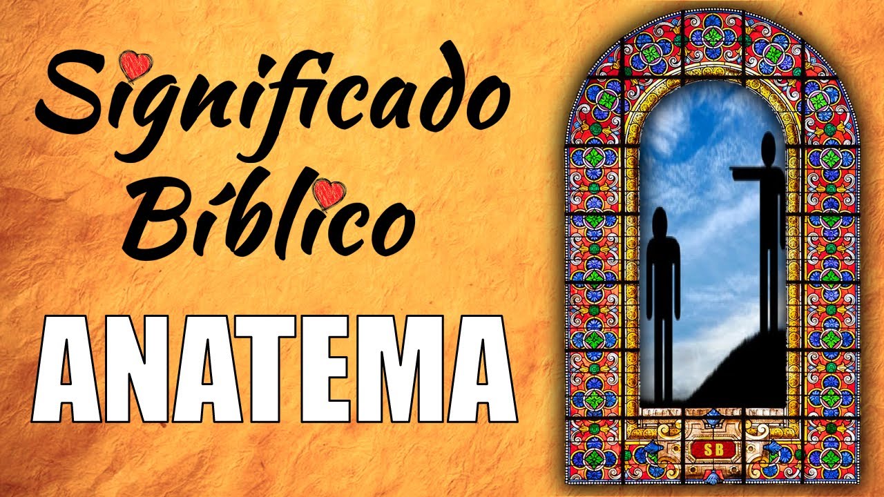 Significado bíblico de anatema y su importancia en la fe cristiana