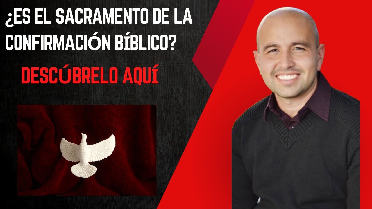 Descubre en la Biblia todo sobre la confirmación sacramental