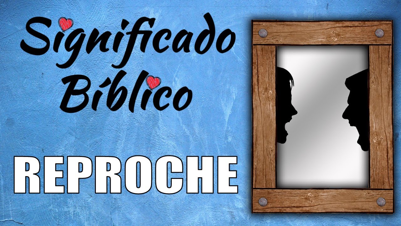El reproche en la vida cristiana según la Biblia