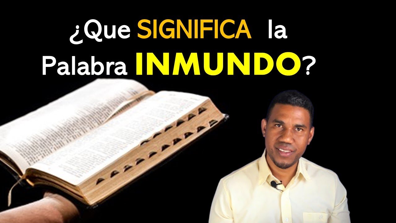 El significado de inmundo en la Biblia: una exploración bíblica