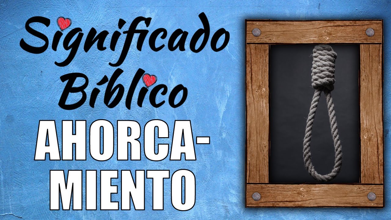 Historia de ahorcamiento en la Biblia y su significado