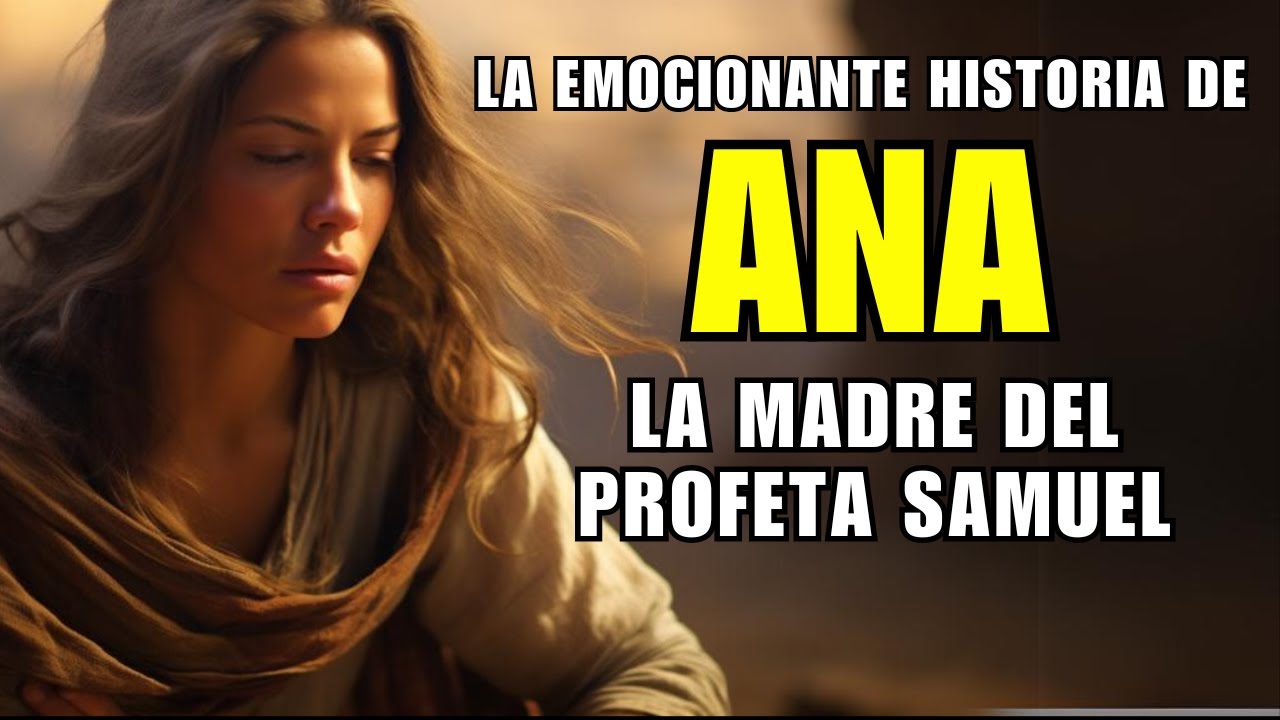 La historia de Ana en la Biblia: una vida de fe y esperanza