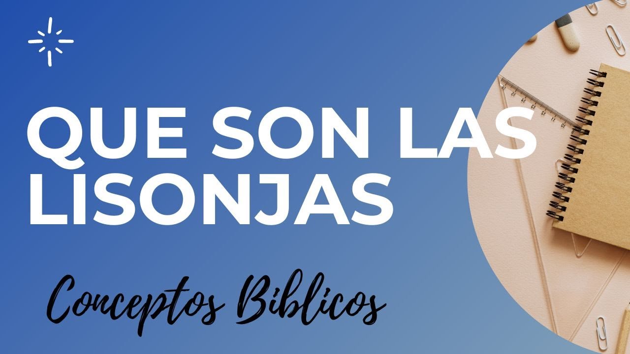Lisonjas en la Biblia y su impacto en tu vida espiritual