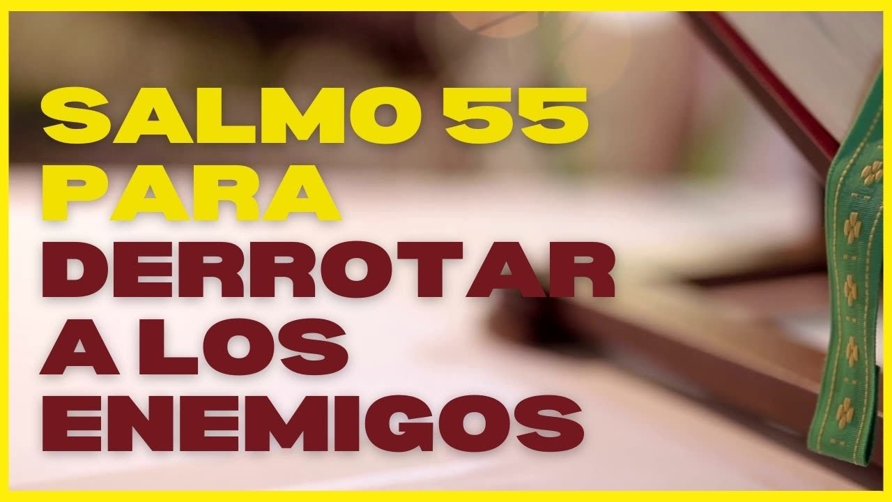 Salmo 55: Oración del justo en angustia