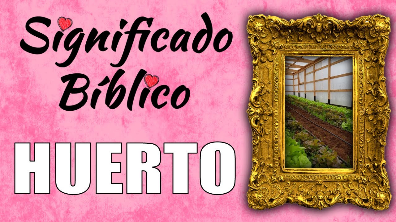 Significado bíblico del huerto en la fe cristiana