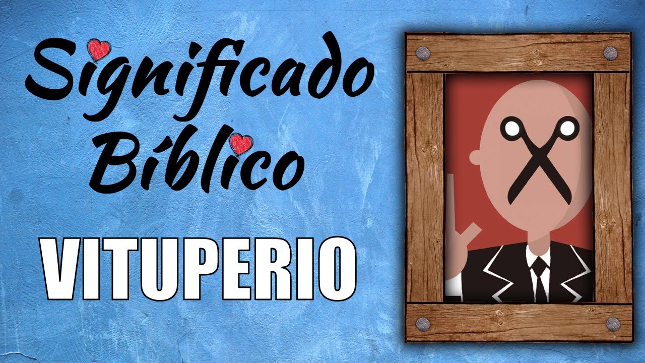 Significado profundo de vituperio en la Biblia