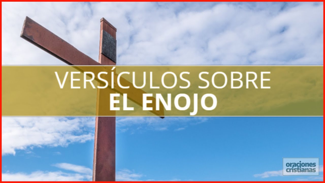 Versículos bíblicos para controlar el enojo