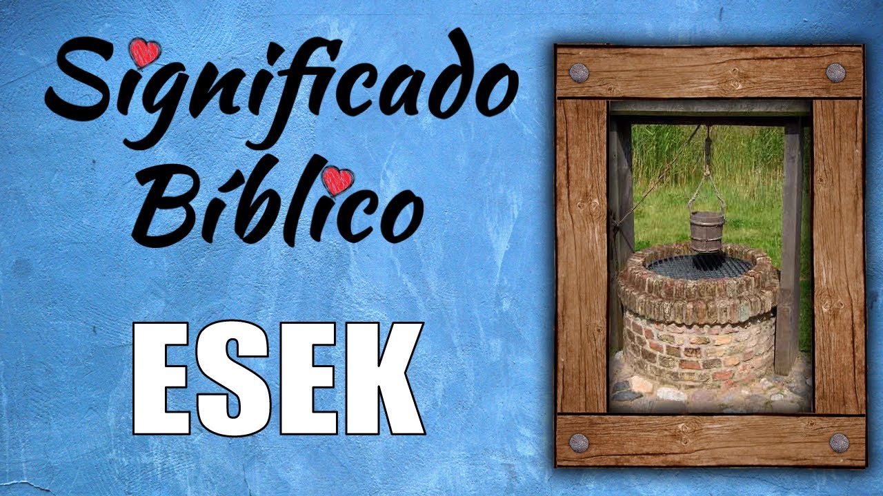 Descubre el significado bíblico de Esek y su relevancia en tu vida