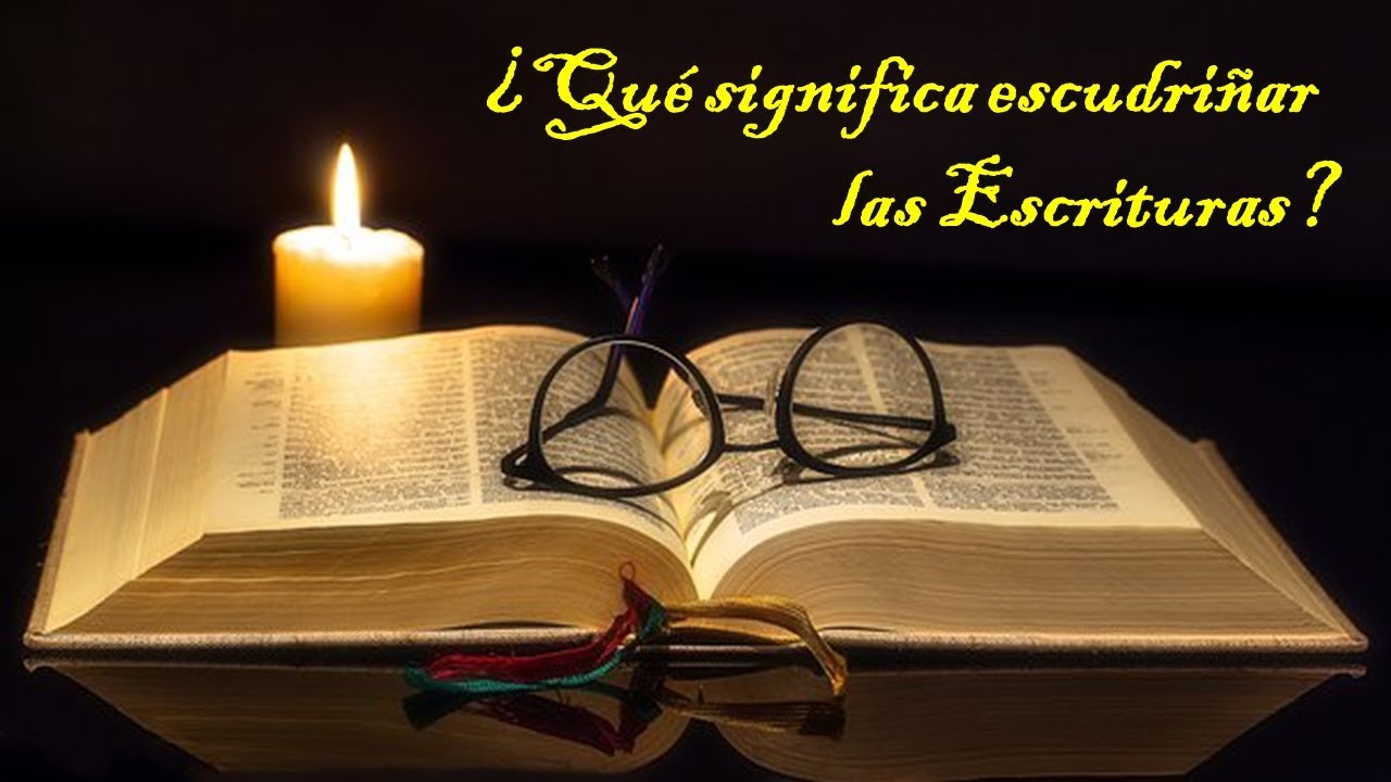 Descubre el significado de escudriñar las Escrituras en la Biblia