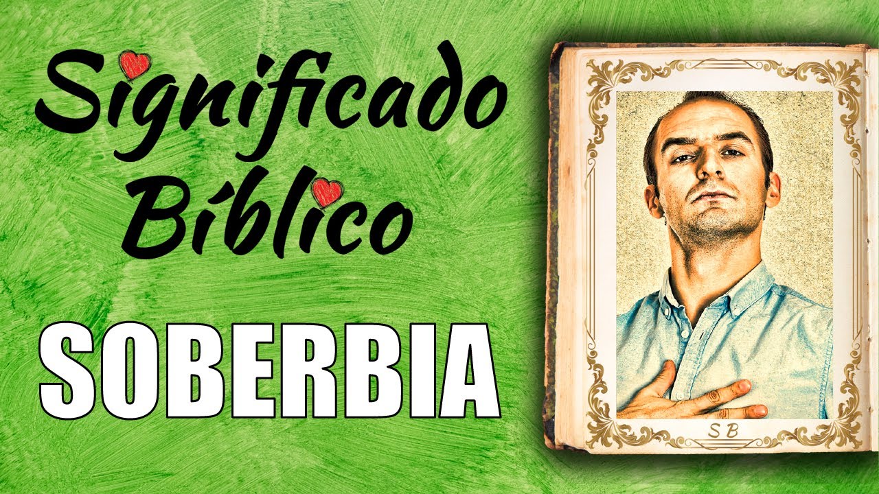 Descubre el verdadero significado de la soberbia según la Biblia