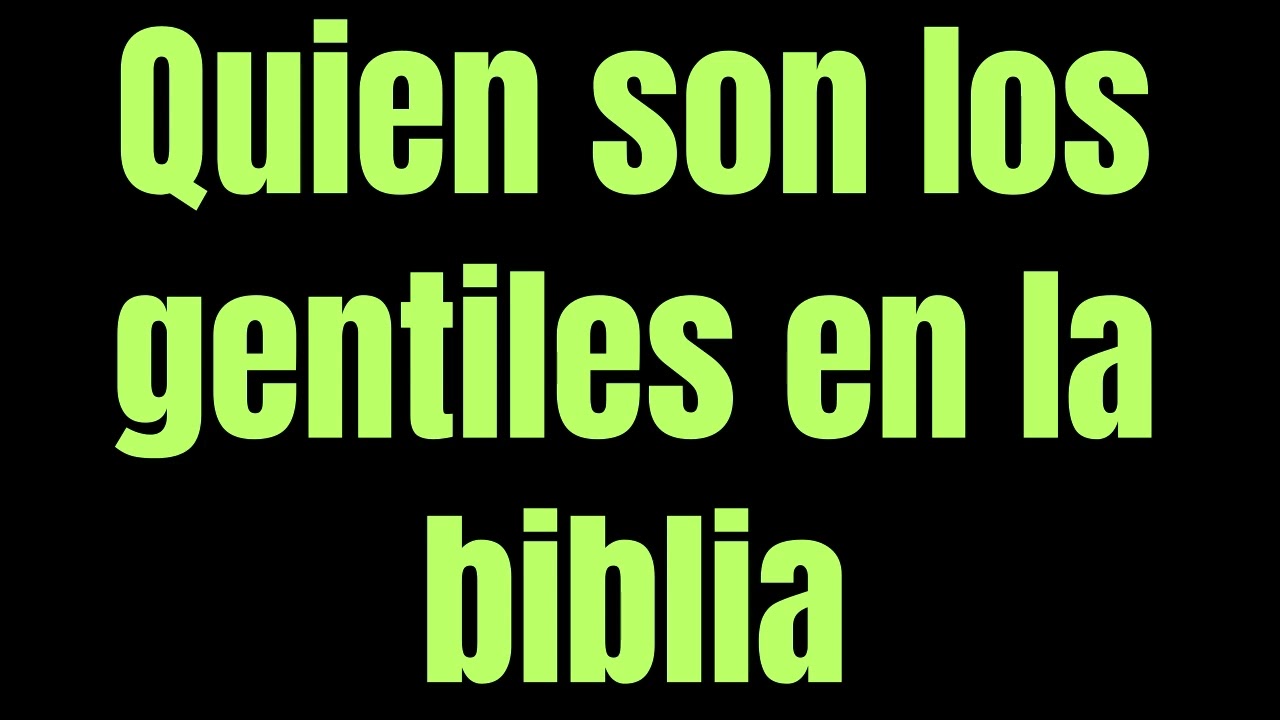 Descubre quiénes son los gentiles según la Biblia Católica