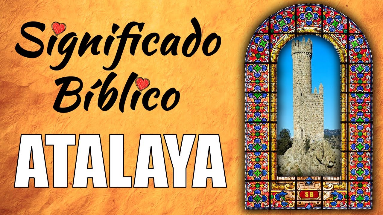 La Atalaya en la Biblia: Significado y Significado Profético