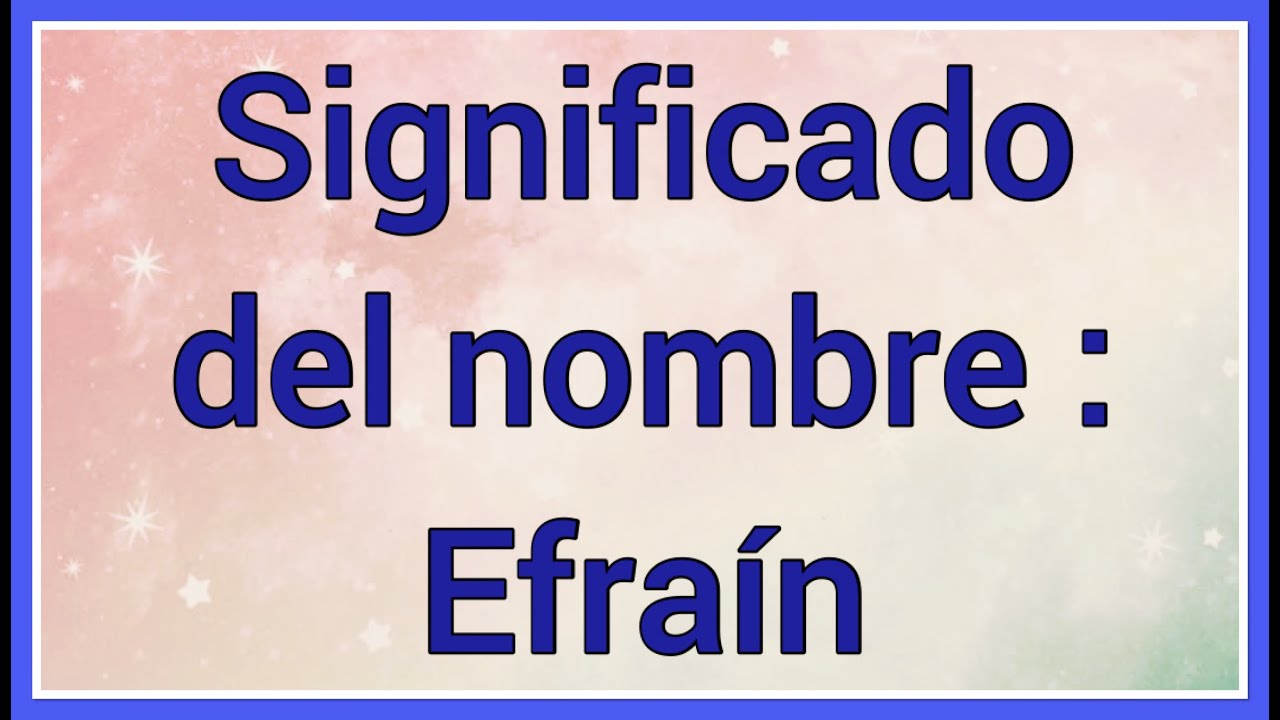 Nombre Efraín: Significado y relevancia bíblica