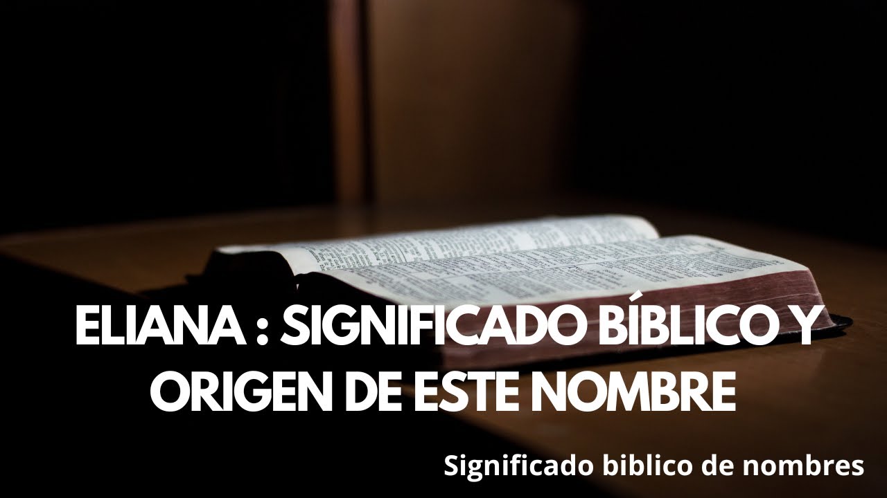 Significado bíblico de Eliana: origen y simbolismo