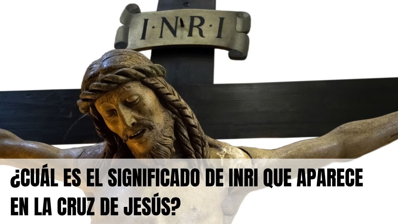 Significado bíblico de INRI en la pasión de Cristo