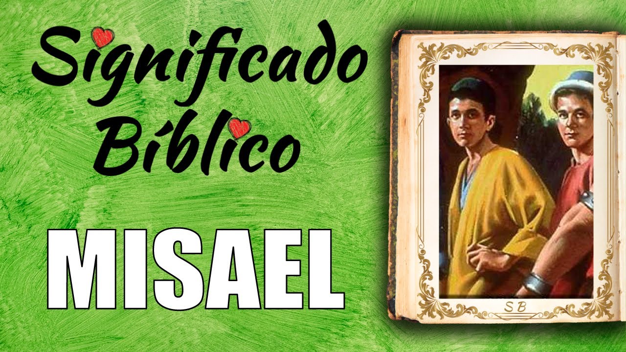 Significado cristiano de Misael en la Biblia