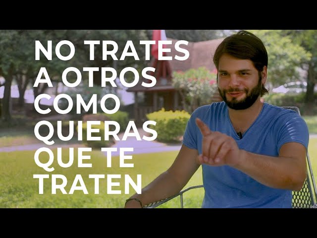 Trata a los demás como quieres ser tratado