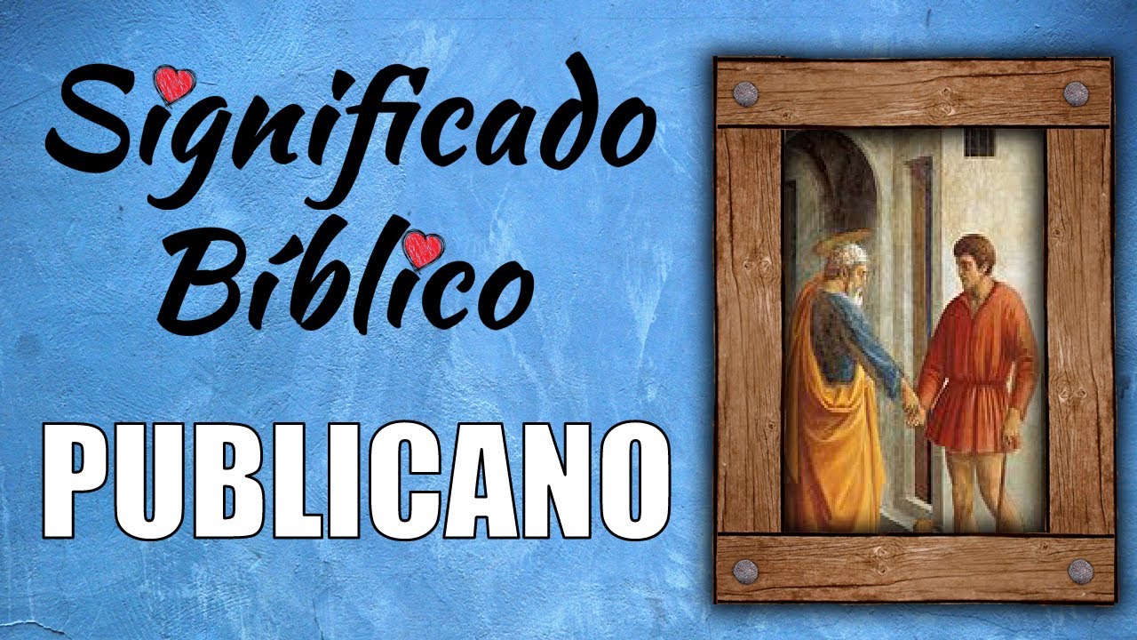 Descubre el significado bíblico de ser un publicano