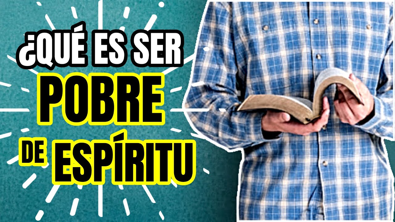 Descubre el significado de pobre en espíritu según la Biblia